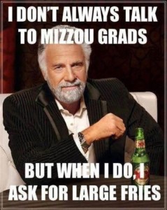 Most Interesting Man in the World, asks for large fries when talking to Mizzou grads.